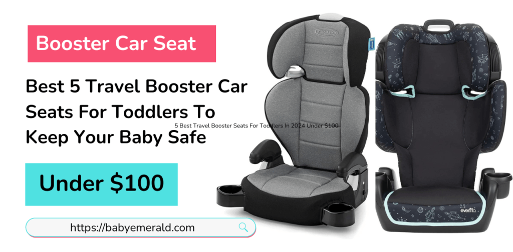 5 Best Travel Booster Car Seats For Toddlers Under $100